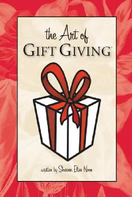 The Art of Gift Giving by Shereen Elise Noon