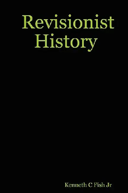 Revisionist History by Jr. Fish Kenneth