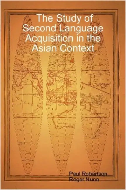 The Study of Second Language Acquisition in the Asian Context by Paul Robertson, Roger Nunn