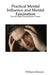 Practical Mental Influence and Mental Fascination: Psychic Mind Transmission Course by William Atkinson