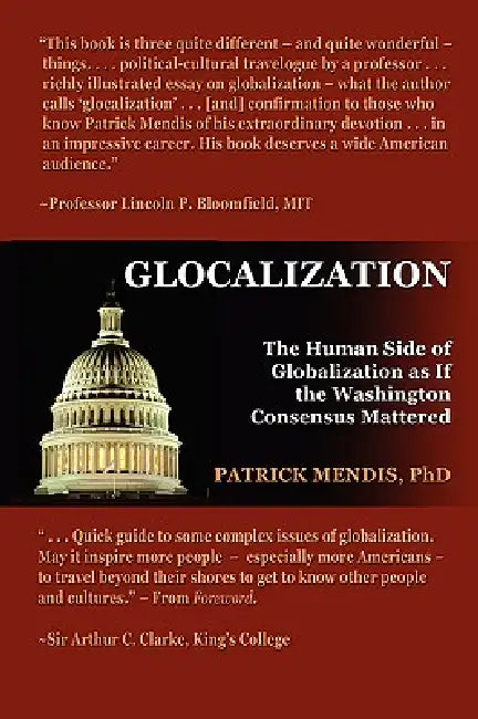 Glocalization: The Human Side of Globalization as If the Washington Consensus Mattered by Patrick Mendis
