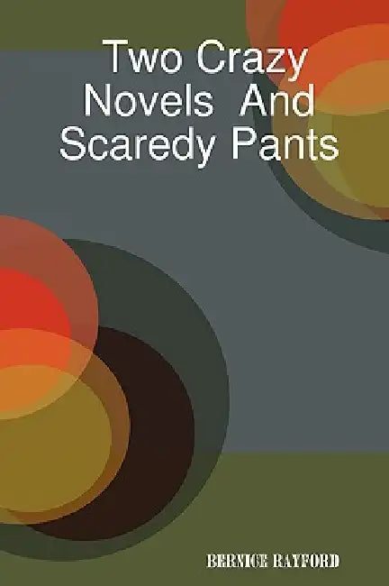 Two Crazy Novels And Scaredy Pants by Bernice Rayford