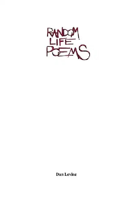 Random Life Poems by Dan Levine