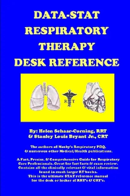 Data-Stat Respiratory Therapy Desk Reference by Rrt Helen Schaar-Corning
