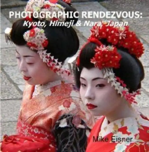 Photographic Rendezvous: Kyoto, Himeji & Nara, Japan by Mike Eisner