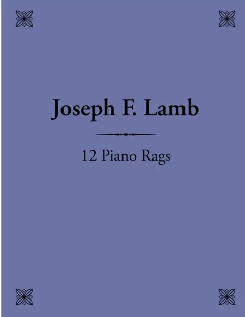 12 Piano Rags by Joseph F. Lamb by Christopher Frieman, Joseph F. Lamb