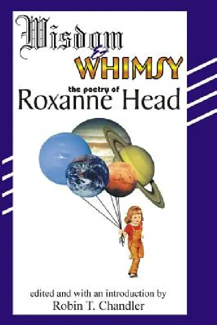 Wisdom and Whimsy: the Poetry of Roxanne Head by Alan Bradbury