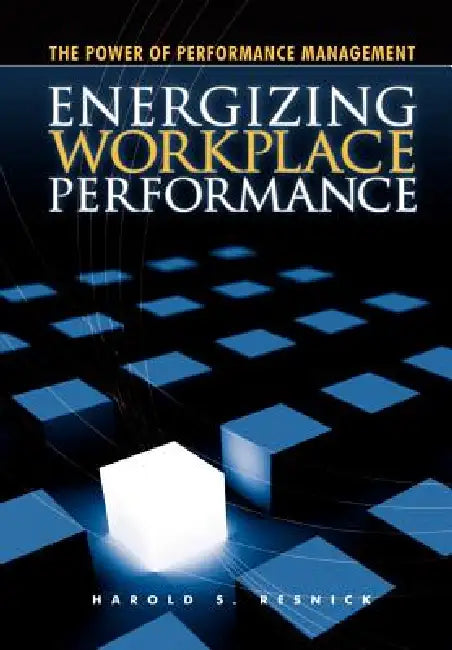 Energizing Workplace Performance by Resnick, Harold Resnick