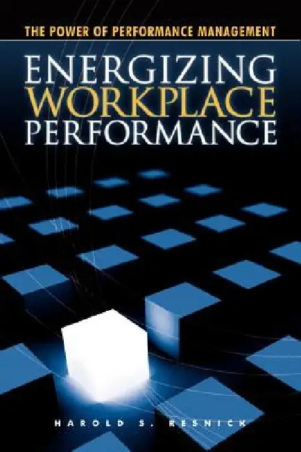 Energizing Workplace Performance by Harold Resnick