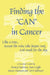 Finding the Can in Cancer by Nancy Emerson, Susan Moonan, Terri Schinazi