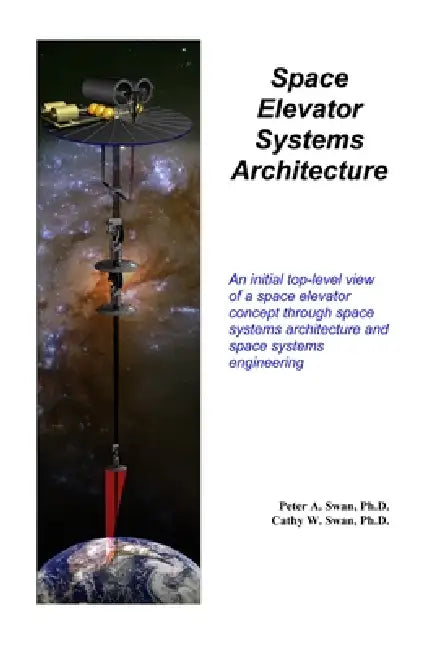 Space Elevator Systems Architecture by Peter Swan, Cathy Swan