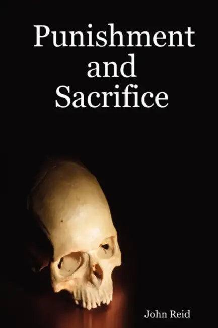 Punishment and Sacrifice by John Reid