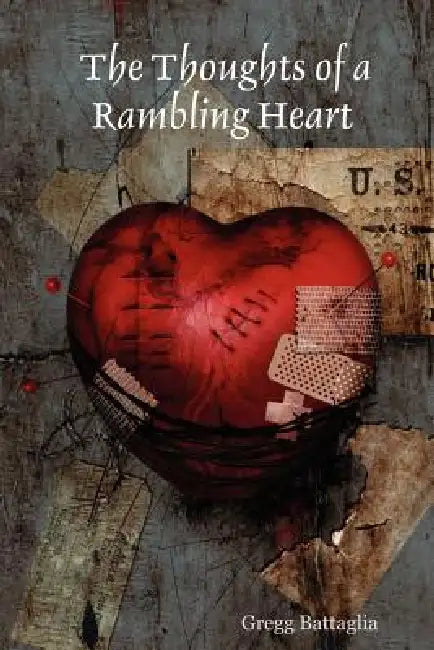 The Thoughts of a Rambling Heart by Gregg Battaglia