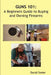 Guns 101: A Beginners Guide to Buying and Owning Firearms by David Steier