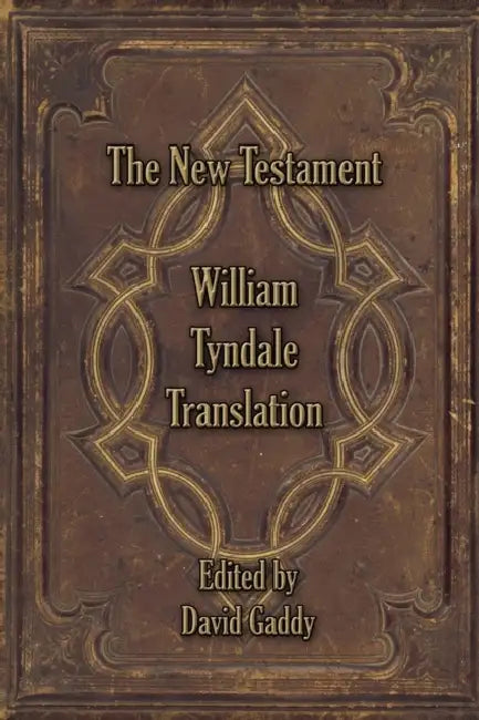 The William Tyndale New Testament by David Gaddy