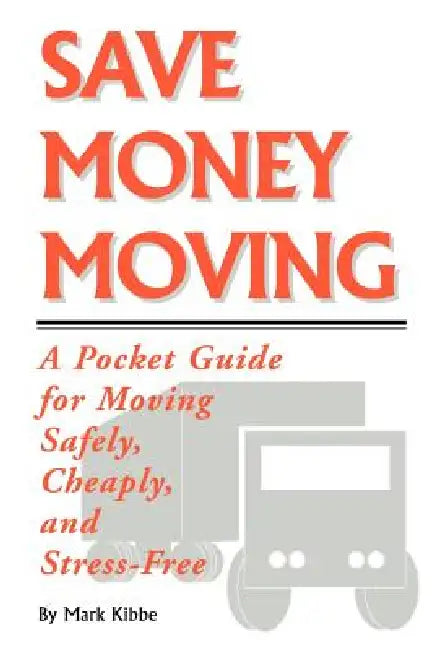 Save Money Moving by Mark Kibbe