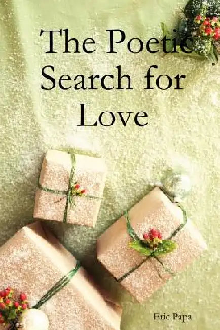 The Poetic Search for Love by Eric Papa