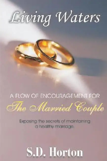 Living Waters: A Flow of Encouragement for The Married Couple by S. D. Horton