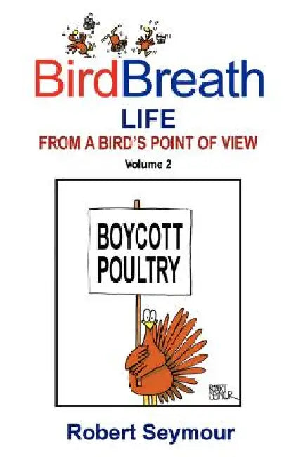 Birdbreath Life from a Bird's Point OT View Volume 2 by Seymour Robert Seymour, Robert Seymour