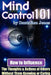 Mind Control 101 - How to Influence the Thoughts and Actions of Others Without Them Knowing or Caring by J. K. Ellis, Dantalion Jones