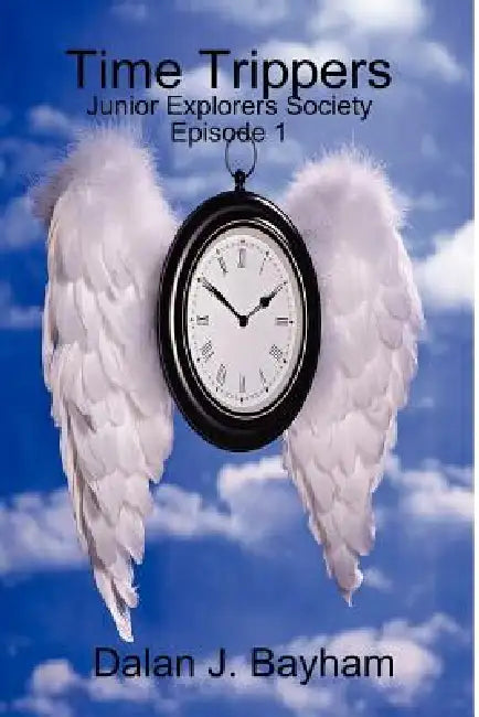 Time Trippers - Junior Explorers Society Episode 1 by Dalan J. Bayham