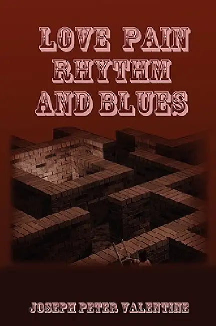 Love Pain Rhythm And Blues by Joseph Peter Valentine