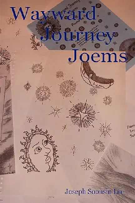 Wayward Journey: Joems by Joseph Soonsin Lee