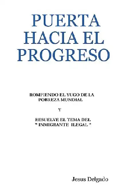 Puerta Hacia El Progreso by Jesus Delgado
