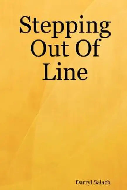 Stepping Out Of Line by Darryl Salach