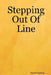Stepping Out Of Line by Darryl Salach