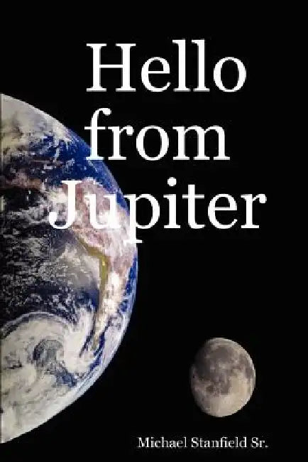 Hello from Jupiter by Sr. Stanfield Michael