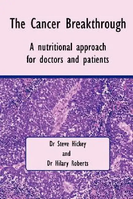 The Cancer Breakthrough by Steve Hickey, Hilary Roberts