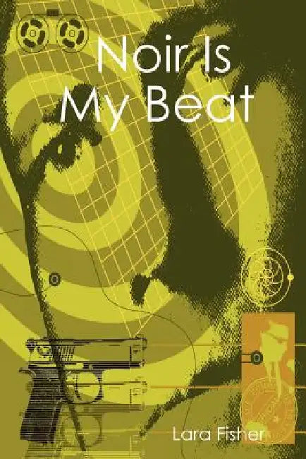Noir Is My Beat by Lara Fisher
