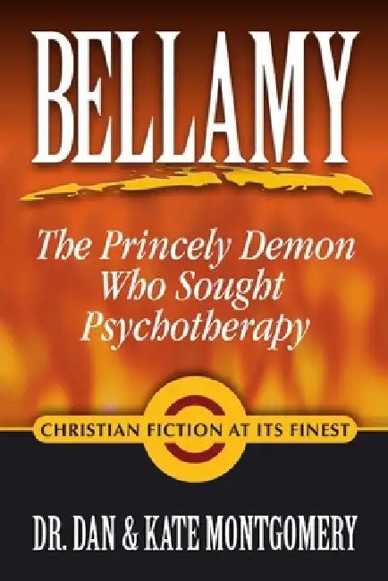 Bellamy: The Princely Demon Who Sought Psychotherapy by Dan And Kate Montgomery