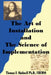 The Art of Installation and the Science of Implementation by Ph. D. Fhimss Thomas F. Shubnell