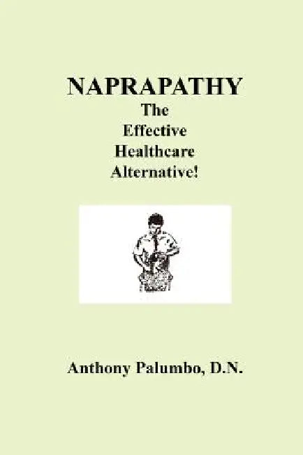 Naprapathy, the Effective Healthcare Alternative by D. N. Anthony Palumbo, Anthory Palumbo