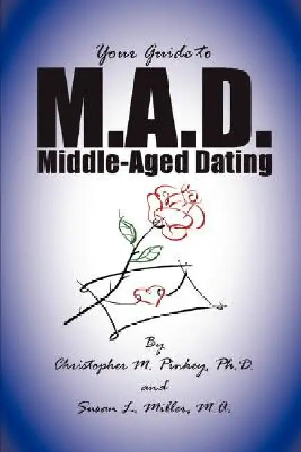 M.A.D. -- A Guide to Middle-Aged Dating by Susan Miller