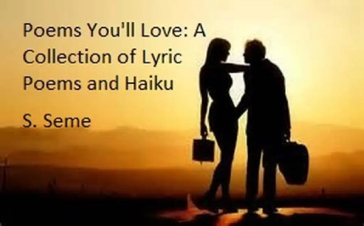 Poems You'll Love: A Collection of Lyric Poems and Haiku by Sylvia Semel