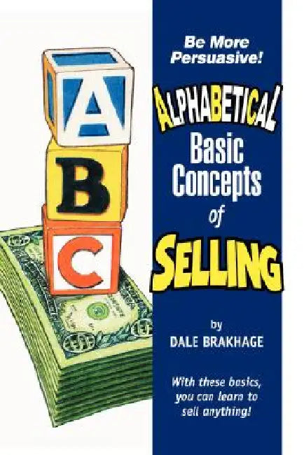 Alphabetical Basic Concepts of Selling by Dale Brakhage