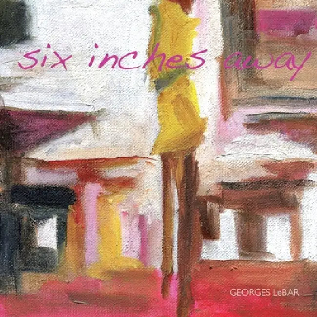 six inches away by Georges Lebar