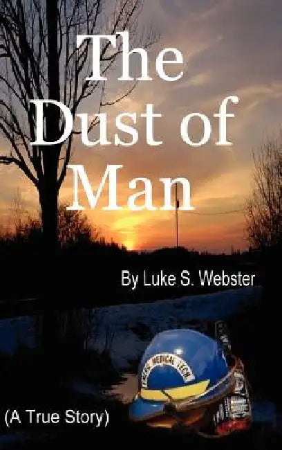 The Dust of Man by Luke S. Webster