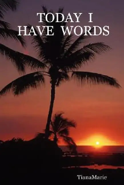 Today I Have Words by Tianamarie