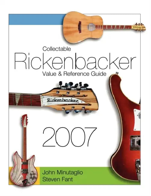 Collectable Rickenbacker Value and Reference Guide 2007 by Steven Fant, John Minutaglio