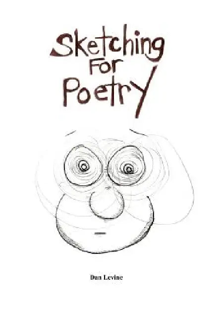 Sketching For Poetry by Dan Levine