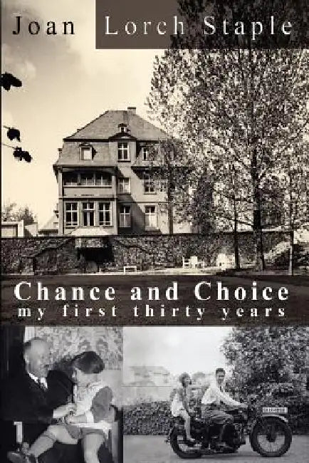 Chance and Choice: My First Thirty Years by Joan Lorch Staple
