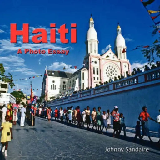 Haiti: A Photo Essay by Johnny Sandaire