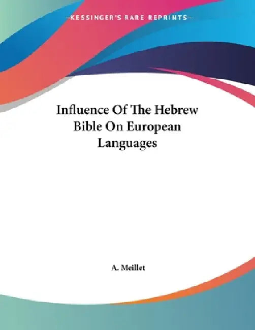 Influence Of The Hebrew Bible On European Languages by A. Meillet