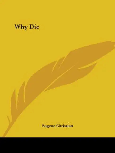 Why Die by Eugene Christian