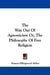 The Way Out Of Agnosticism Or, The Philosophy Of Free Religion by Francis Ellingwood Abbot