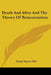 Death And After And The Theory Of Reincarnation by Manly Palmer Hall